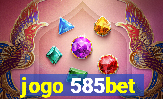 jogo 585bet